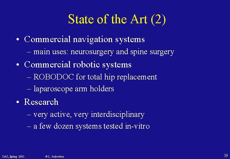 State of the Art (2) • Commercial navigation systems – main uses: neurosurgery and