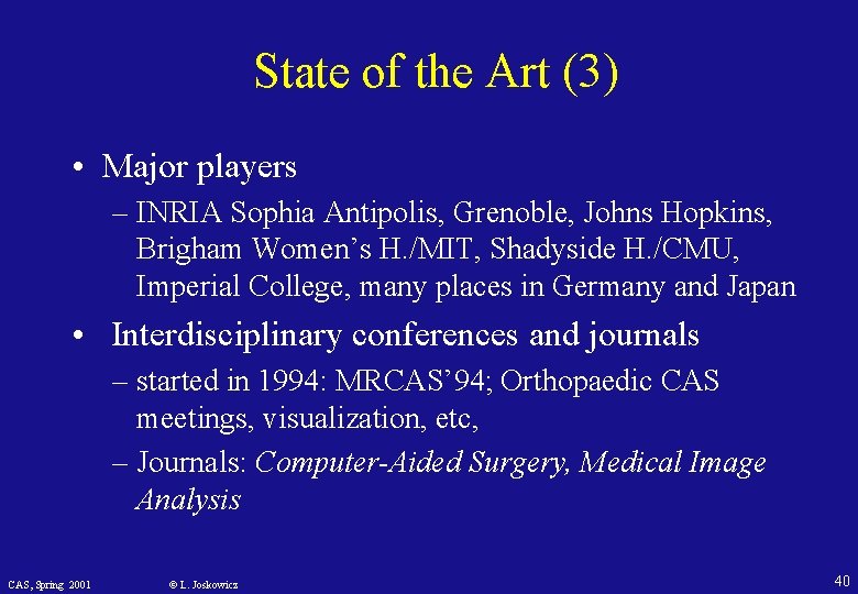 State of the Art (3) • Major players – INRIA Sophia Antipolis, Grenoble, Johns