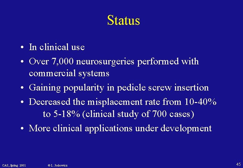 Status • In clinical use • Over 7, 000 neurosurgeries performed with commercial systems