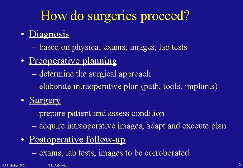 How do surgeries proceed? • Diagnosis – based on physical exams, images, lab tests