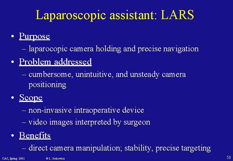 Laparoscopic assistant: LARS • Purpose – laparocopic camera holding and precise navigation • Problem