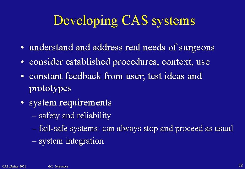 Developing CAS systems • understand address real needs of surgeons • consider established procedures,