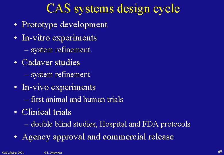 CAS systems design cycle • Prototype development • In-vitro experiments – system refinement •