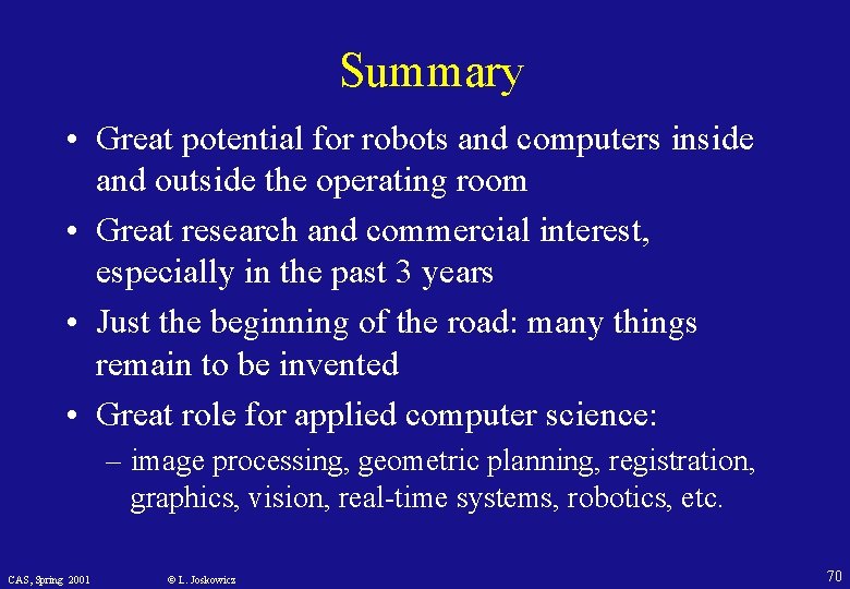 Summary • Great potential for robots and computers inside and outside the operating room