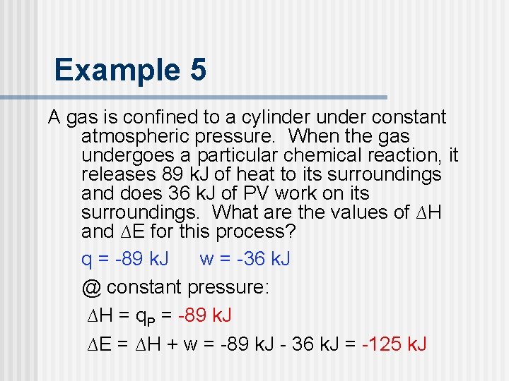 Example 5 A gas is confined to a cylinder under constant atmospheric pressure. When Example 5 A gas is confined to a cylinder under constant atmospheric pressure. When