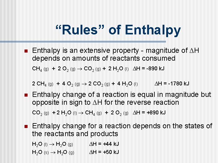 “Rules” of Enthalpy n Enthalpy is an extensive property - magnitude of ∆H depends “Rules” of Enthalpy n Enthalpy is an extensive property - magnitude of ∆H depends