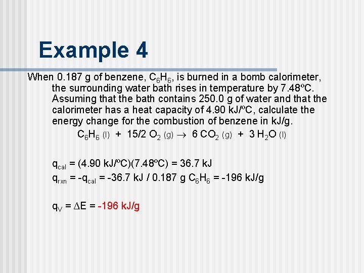Example 4 When 0. 187 g of benzene, C 6 H 6, is burned Example 4 When 0. 187 g of benzene, C 6 H 6, is burned