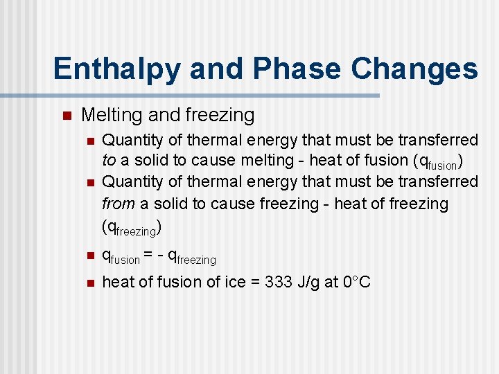 Enthalpy and Phase Changes n Melting and freezing n Quantity of thermal energy that Enthalpy and Phase Changes n Melting and freezing n Quantity of thermal energy that