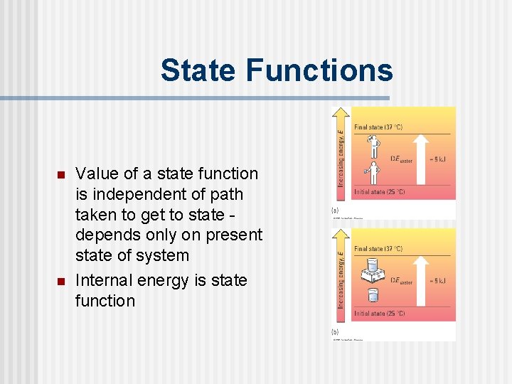 State Functions n n Value of a state function is independent of path taken State Functions n n Value of a state function is independent of path taken
