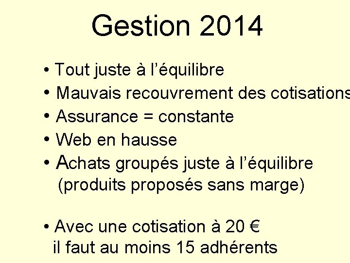 Gestion 2014 • Tout juste à l’équilibre • Mauvais recouvrement des cotisations • Assurance