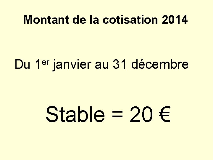 Montant de la cotisation 2014 Du er 1 janvier au 31 décembre Stable =