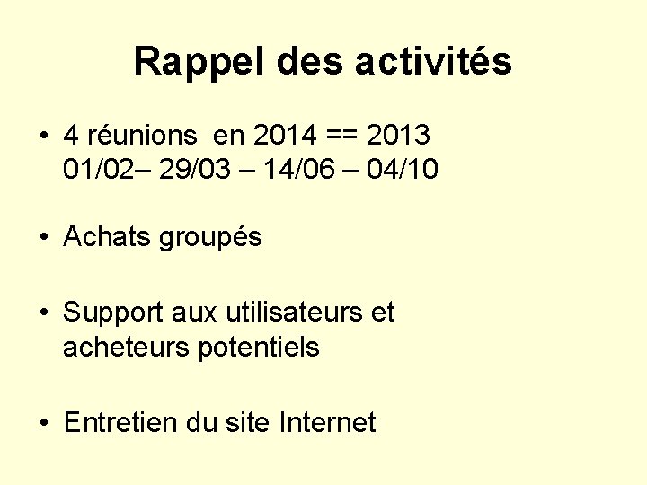 Rappel des activités • 4 réunions en 2014 == 2013 01/02– 29/03 – 14/06