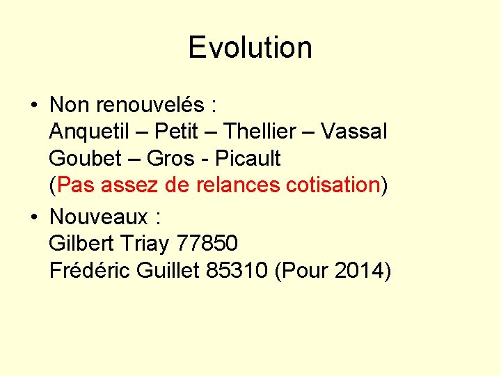 Evolution • Non renouvelés : Anquetil – Petit – Thellier – Vassal Goubet –