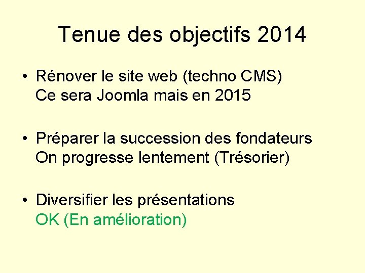 Tenue des objectifs 2014 • Rénover le site web (techno CMS) Ce sera Joomla