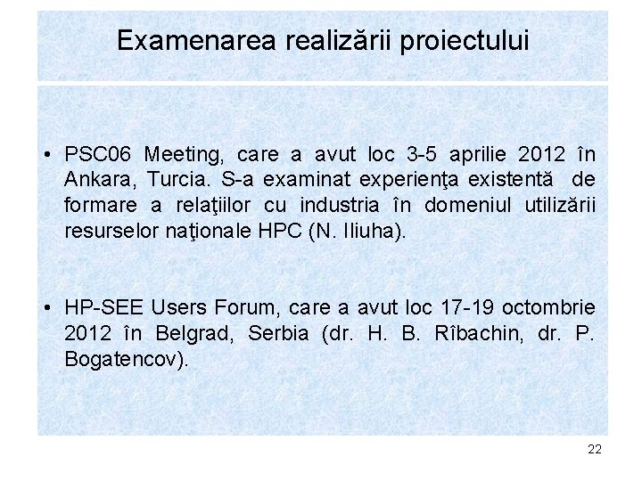 Examenarea realizării proiectului • PSC 06 Meeting, care a avut loc 3 -5 aprilie