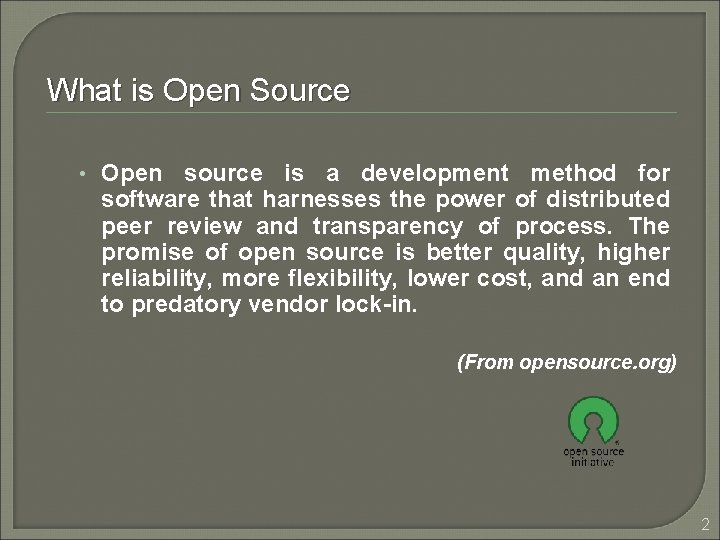 What is Open Source • Open source is a development method for software that What is Open Source • Open source is a development method for software that