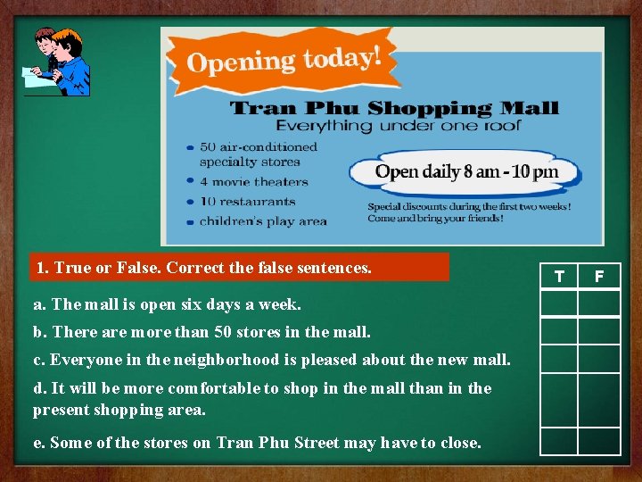 1. True or False. Correct the false sentences. a. The mall is open six