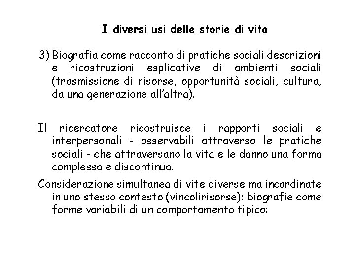 I diversi usi delle storie di vita 3) Biografia come racconto di pratiche sociali