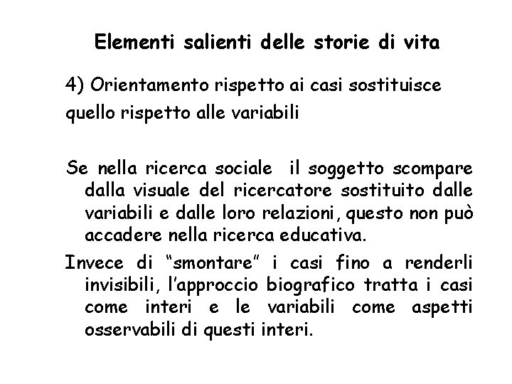 Elementi salienti delle storie di vita 4) Orientamento rispetto ai casi sostituisce quello rispetto