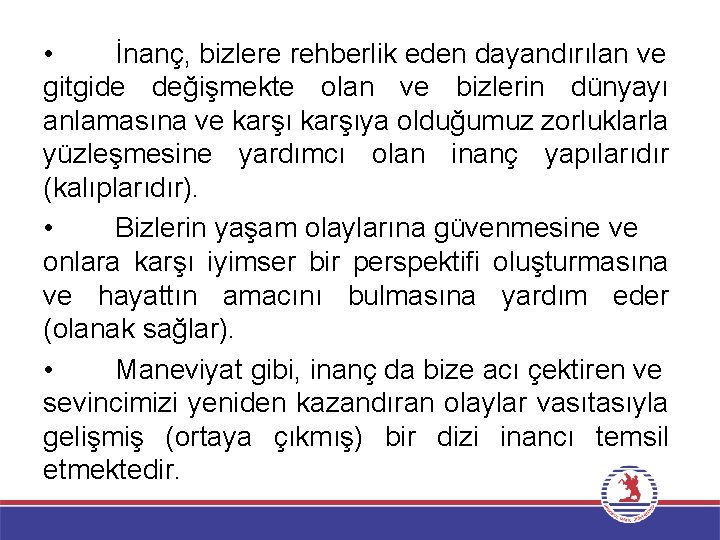  • İnanç, bizlere rehberlik eden dayandırılan ve gitgide değişmekte olan ve bizlerin dünyayı