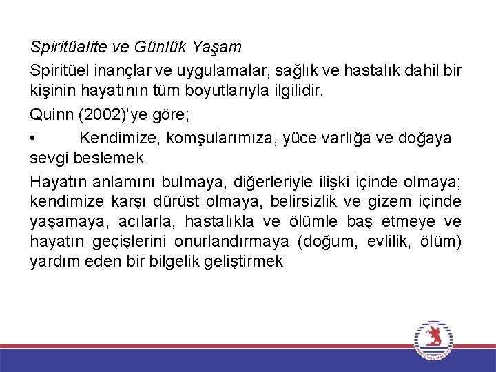 Spiritüalite ve Günlük Yaşam Spiritüel inançlar ve uygulamalar, sağlık ve hastalık dahil bir kişinin