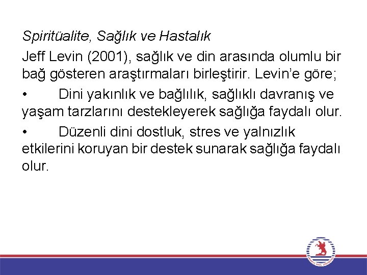 Spiritüalite, Sağlık ve Hastalık Jeff Levin (2001), sağlık ve din arasında olumlu bir bağ