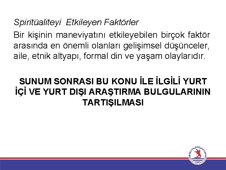 Spiritüaliteyi Etkileyen Faktörler Bir kişinin maneviyatını etkileyebilen birçok faktör arasında en önemli olanları gelişimsel