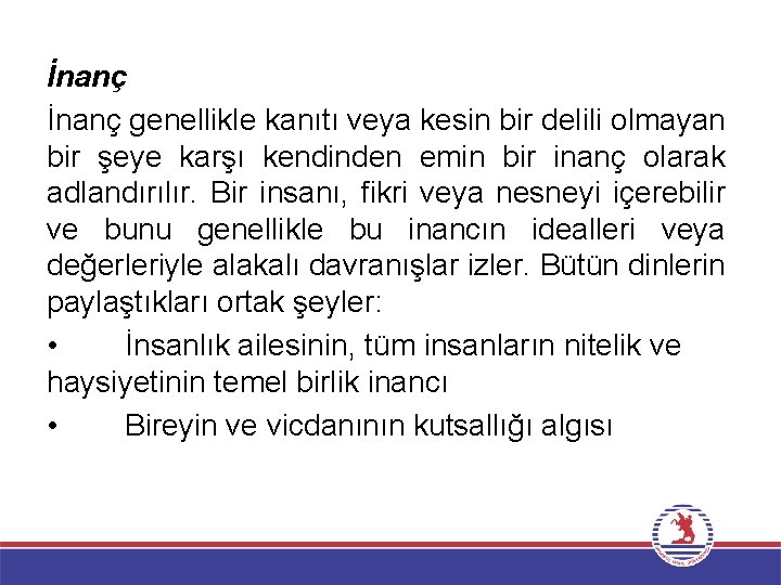 İnanç genellikle kanıtı veya kesin bir delili olmayan bir şeye karşı kendinden emin bir