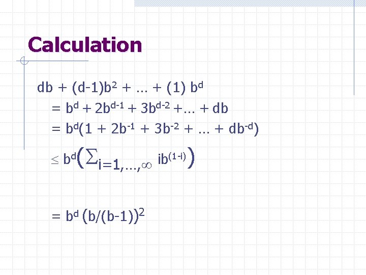 Calculation db + (d-1)b 2 + … + (1) bd = bd + 2