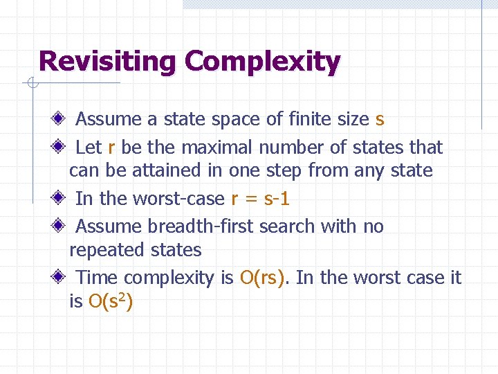Revisiting Complexity Assume a state space of finite size s Let r be the