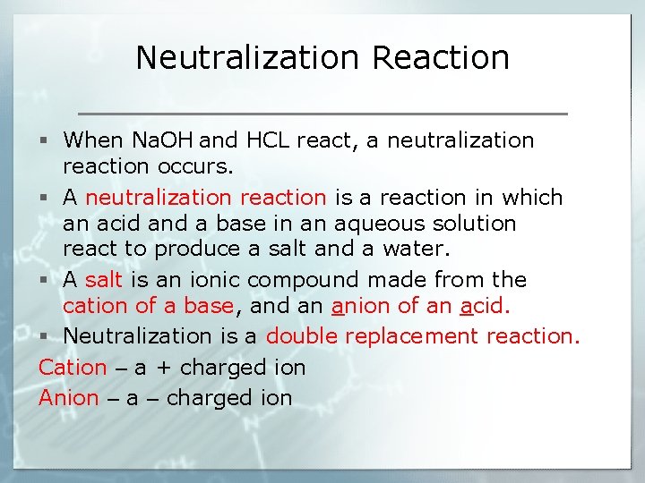 Neutralization Reaction § When Na. OH and HCL react, a neutralization reaction occurs. §