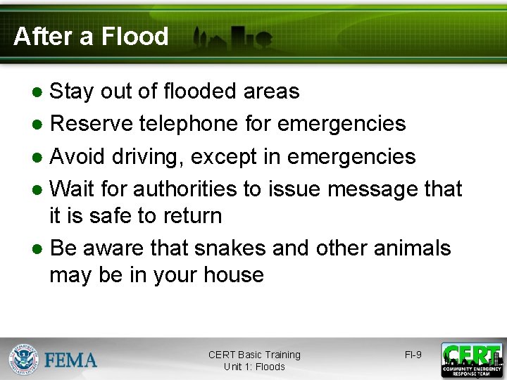 After a Flood ● Stay out of flooded areas ● Reserve telephone for emergencies