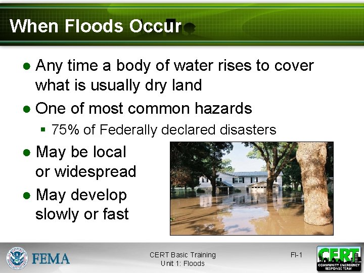When Floods Occur ● Any time a body of water rises to cover what