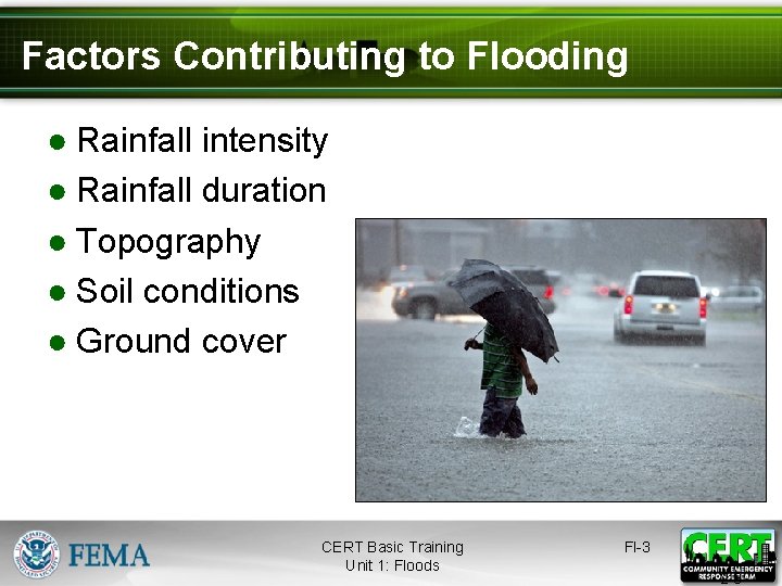 Factors Contributing to Flooding ● Rainfall intensity ● Rainfall duration ● Topography ● Soil