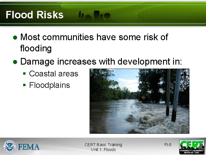 Flood Risks ● Most communities have some risk of flooding ● Damage increases with