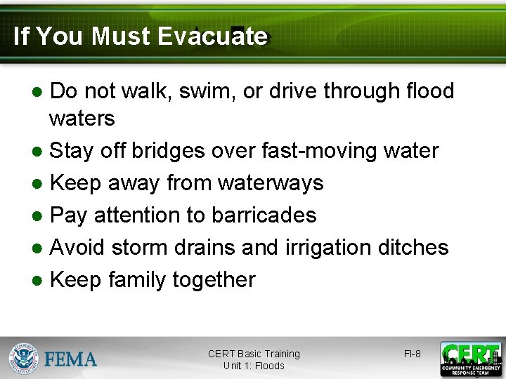 If You Must Evacuate ● Do not walk, swim, or drive through flood waters