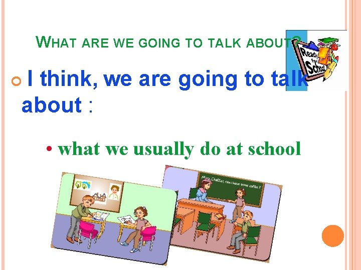 WHAT ARE WE GOING TO TALK ABOUT? I think, we are going to talk