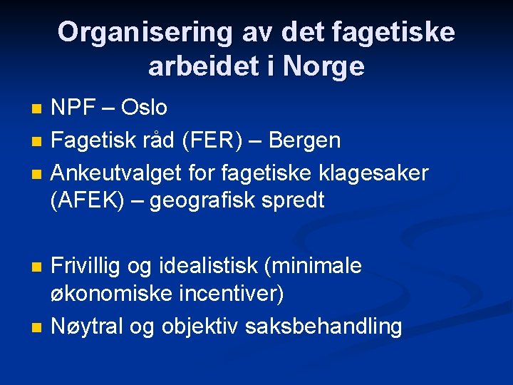 Organisering av det fagetiske arbeidet i Norge n n n NPF – Oslo Fagetisk