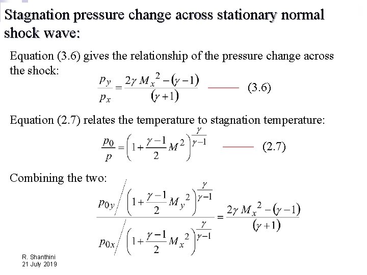 Stagnation pressure change across stationary normal shock wave: Equation (3. 6) gives the relationship