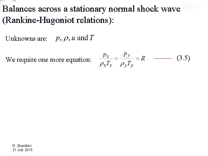 Balances across a stationary normal shock wave (Rankine-Hugoniot relations): Unknowns are: We require one