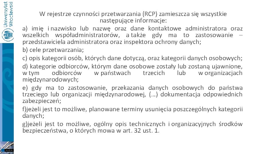 W rejestrze czynności przetwarzania (RCP) zamieszcza się wszystkie następujące informacje: a) imię i nazwisko