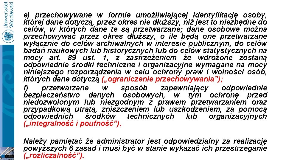 e) przechowywane w formie umożliwiającej identyfikację osoby, której dane dotyczą, przez okres nie dłuższy,