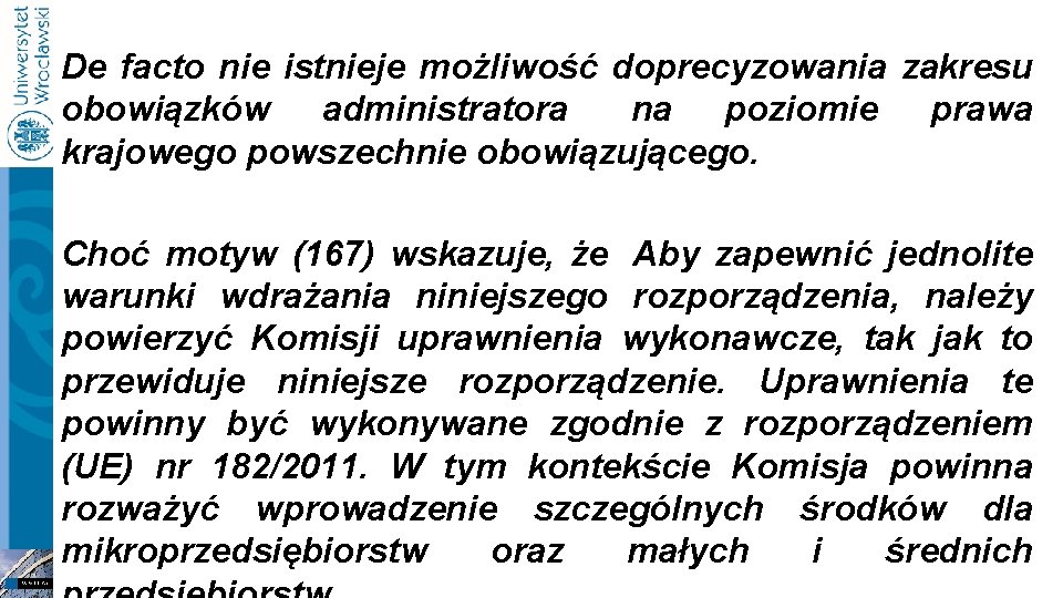 De facto nie istnieje możliwość doprecyzowania zakresu obowiązków administratora na poziomie prawa krajowego powszechnie