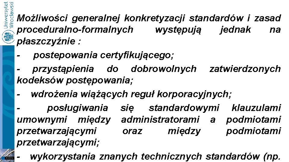 Możliwości generalnej konkretyzacji standardów i zasad proceduralno-formalnych występują jednak na płaszczyźnie : - postepowania