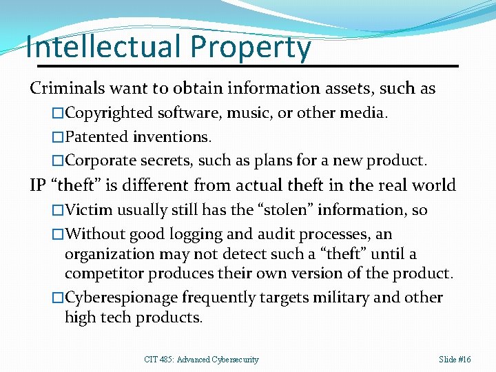 Intellectual Property Criminals want to obtain information assets, such as �Copyrighted software, music, or