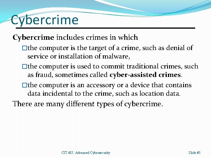 Cybercrime includes crimes in which �the computer is the target of a crime, such