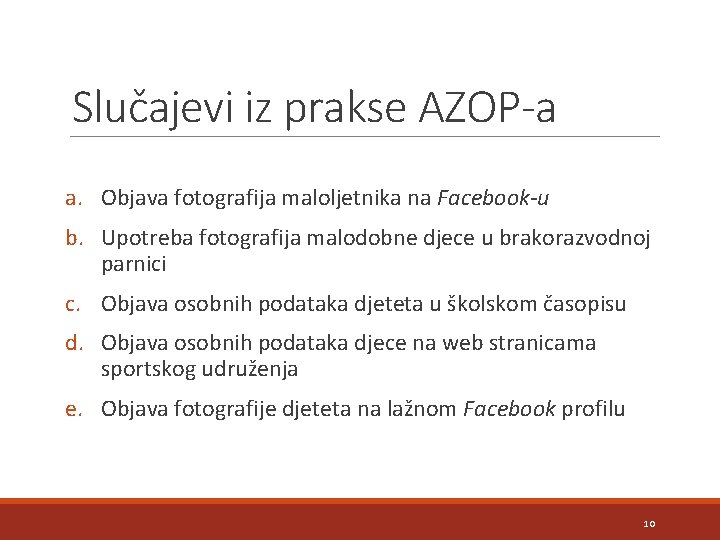 Slučajevi iz prakse AZOP-a a. Objava fotografija maloljetnika na Facebook-u b. Upotreba fotografija malodobne