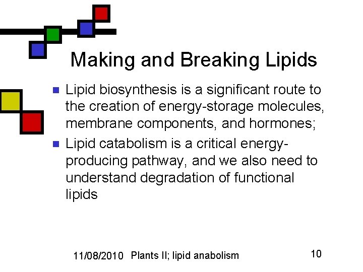 Making and Breaking Lipids n n Lipid biosynthesis is a significant route to the