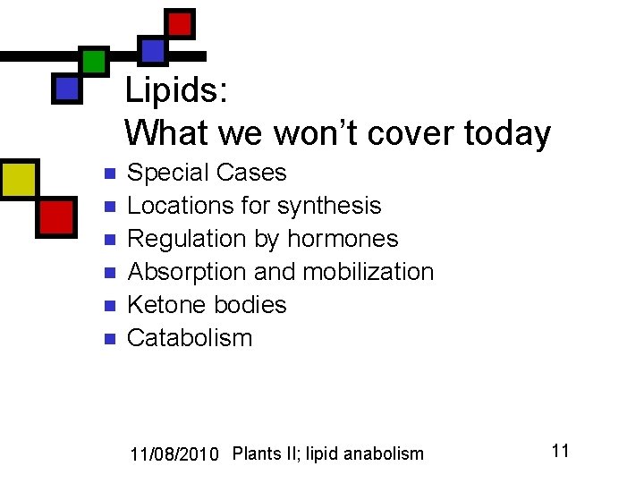 Lipids: What we won’t cover today n n n Special Cases Locations for synthesis