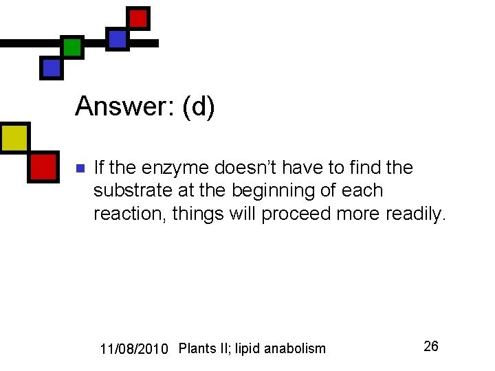 Answer: (d) n If the enzyme doesn’t have to find the substrate at the